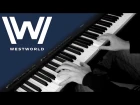 Westworld - Opening Theme - Piano Cover