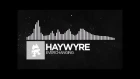 [Electronic] - Haywyre - Everchanging [Monstercat Release]
