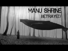 Manu Shrine - Betrayed (trip video)