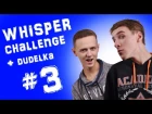 Dim&Vov: NOW WHISPER CHALLENGE + dudelka