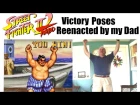 Street Fighter II Turbo Victory Poses reenacted by my Dad