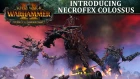Total War: WARHAMMER 2 - Introducing... Necrofex Colossus