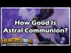 [Hearthstone] How Good Is Astral Communion?