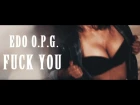 Edo O.P.G. - Fuck you