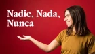 Nobody, Nothing, Never – Nadie, Nada, Nunca | Spanish In 60 Seconds
