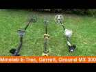Minelab E-trac, Garrett Аce 150, Ground MX 300.  Наши приборы.Что лучше?