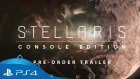 Stellaris: Console Edition | Pre-Order Trailer | PS4