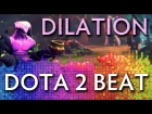 ДОТА 2 БИТ #1 - DILATION