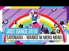 SAYONARA - WANKO NI MERO MERO / JUST DANCE 2018 [OFFICIAL] HD