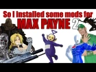 So I installed some mods for Max Payne 2...