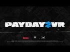 PAYDAY 2 VR