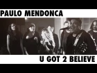 Paulo Mendonca - U got 2 Believe