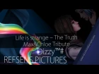 LIFE IS STRANGE - the truth ( Max and Chloe tribute) 