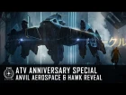 Star Citizen: ATV Anniversary Special - Anvil Aerospace & Hawk Reveal