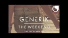 Generik Ft. Nicky Van She - The Weekend OFFICIAL VIDEO HD