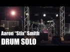 Amazing Drum Solo by Aaron "Stix" Smith