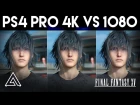 Final Fantasy XV PS4 Pro 4k vs 1080p Gameplay