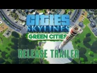 Релизный трейлер Cities: Skylines - Green Cities