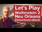 Let's Play Wolfenstein 2: NEU ORLEANS PANZERHUND ATTACK!