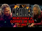 Metallica reacciona a covers de sus Fans ♛