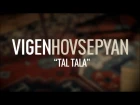Vigen Hovsepyan - Tal Tala / Live Sessions | HD