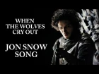 GAME OF THRONES JON SNOW SONG: When the Wolves Cry Out by Miracle Of Sound