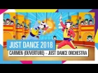 CARMEN (OUVERTURE) - JUST DANCE ORCHESTRA / JUST DANCE 2018 [OFFICIAL] HD