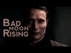 Hannibal || Bad Moon Rising