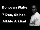 Demonstration 12: Donovan Waite 7 Dan Shihan aikido aikikai Seminar in St Petersburg Russia demonstration 12: donovan waite 7 da