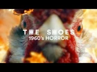 The Shoes Ft. Dominic Lord - 1960's Horror