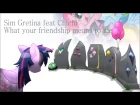 Sim Gretina feat. Chichi - What Your Friendship Means To Me/Ponylude