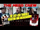 The Nerd Crew: Episode 6 - The Last Jedi Trailer 2 Reaction! And Justice League Breakdown
