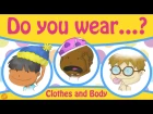 Clothing and Body Parts Chant for Kids - Pattern Practice by ELF Learning