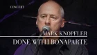 Mark Knopfler - Done With Bonaparte (Live In Berlin 2007)