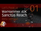 Let's Peek at WarHammer 40K Sanctus Reach ~ 01