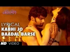 "Kabhi Jo Baadal Barse" Lyric Video Jackpot | Arijit Singh | Sachiin J Joshi, Sunny Leone