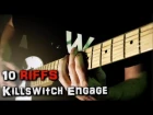 TOP 10 KILLSWITCH ENGAGE RIFFS