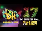 DHI EUROPE 2017 - 1VS1 1/4 FINAL - DI MAD SPIRIT (WIN) VS EL OKENCE