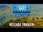Релизный трейлер Cities: Skylines - Mass Transit