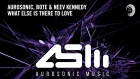 Aurosonic, Bote & Neev Kennedy - What Else Is There To Love (Aurosonic Music) + LYRICS
