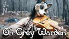Oh Grey Warden - The Menagerie
