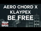 Aero Chord & Klaypex - Be Free