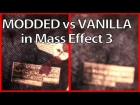 Mass Effect 3 | Modded vs Vanilla