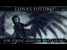 Daniel Ingram - Luna's Future (GhostXb Remix for String Quintet and Choir)