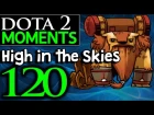 Dota 2 Moments #120 - High in the Skies
