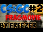 CS:GO - Fragmovie by Freezer #2