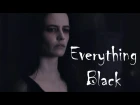 Everything Black [Penny Dreadful]