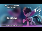 My Little Pony: The Movie - "Rainbow" (Alex376 Instrumental Cover)