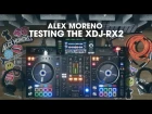 Alex Moreno testing the new Pioneer DJ XDJ-RX2 !