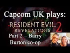 Capcom UK plays Resident Evil Revelations 2: Barry Burton co-op